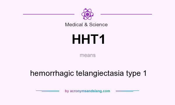 What does HHT1 mean? It stands for hemorrhagic telangiectasia type 1