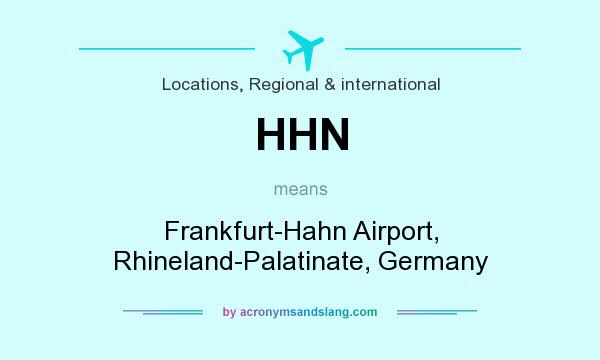 What does HHN mean? It stands for Frankfurt-Hahn Airport, Rhineland-Palatinate, Germany