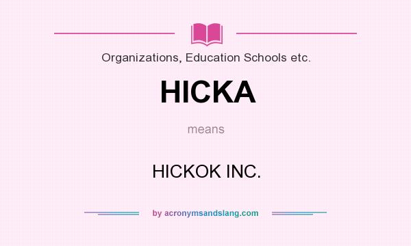 What does HICKA mean? It stands for HICKOK INC.