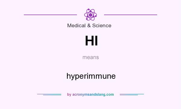 What does HI mean? It stands for hyperimmune