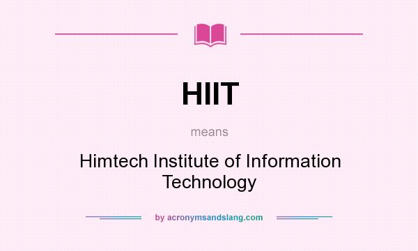 What does HIIT mean? It stands for Himtech Institute of Information Technology
