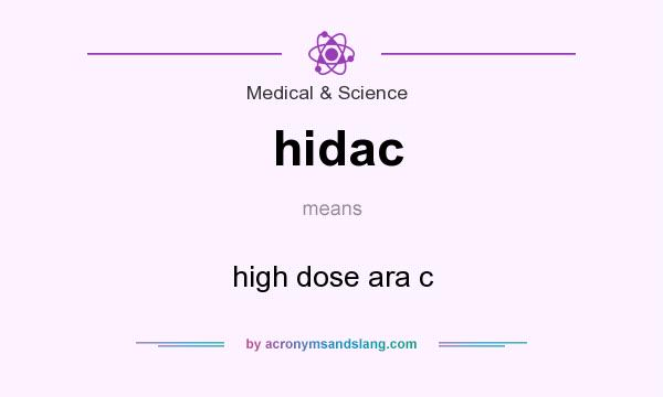 What does hidac mean? It stands for high dose ara c