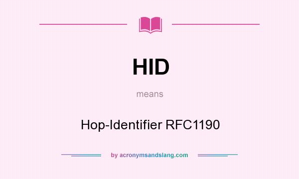 What does HID mean? It stands for Hop-Identifier RFC1190