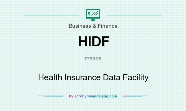 What does HIDF mean? It stands for Health Insurance Data Facility