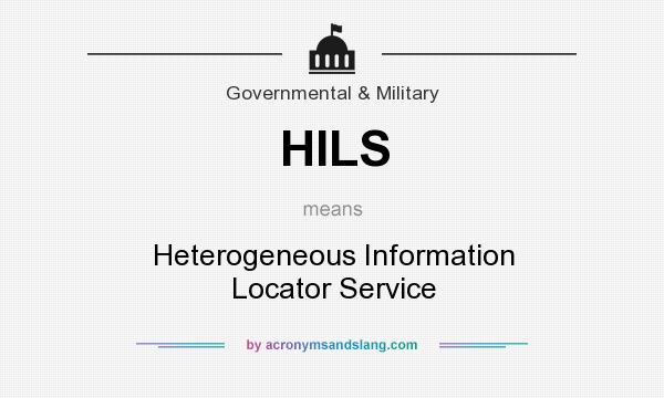 What does HILS mean? It stands for Heterogeneous Information Locator Service
