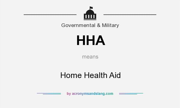 What does HHA mean? It stands for Home Health Aid
