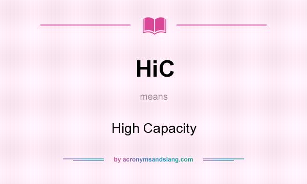 What does HiC mean? It stands for High Capacity
