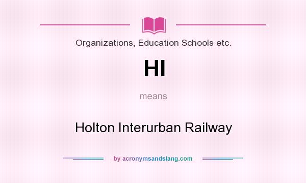 What does HI mean? It stands for Holton Interurban Railway