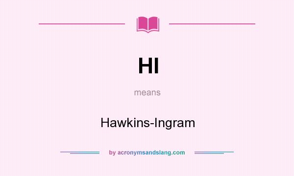What does HI mean? It stands for Hawkins-Ingram