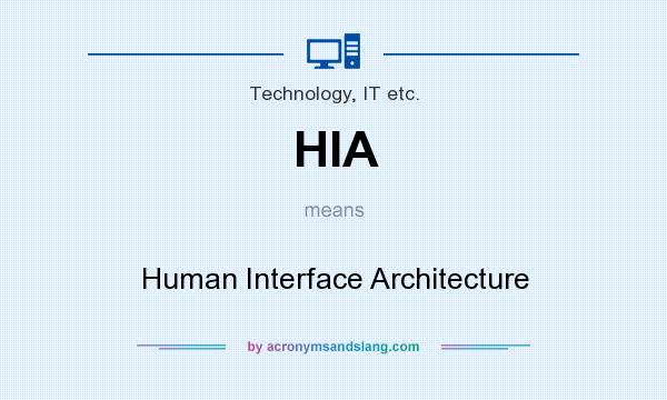 What does HIA mean? It stands for Human Interface Architecture