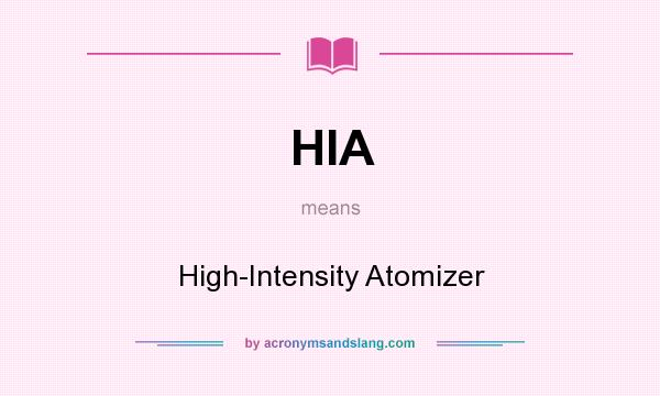 What does HIA mean? It stands for High-Intensity Atomizer