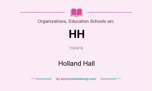 What does HH mean? It stands for Holland Hall