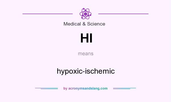 What does HI mean? It stands for hypoxic-ischemic