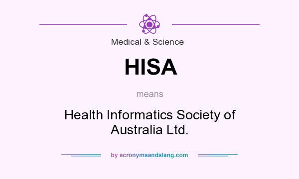 What does HISA mean? It stands for Health Informatics Society of Australia Ltd.