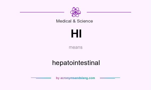 What does HI mean? It stands for hepatointestinal