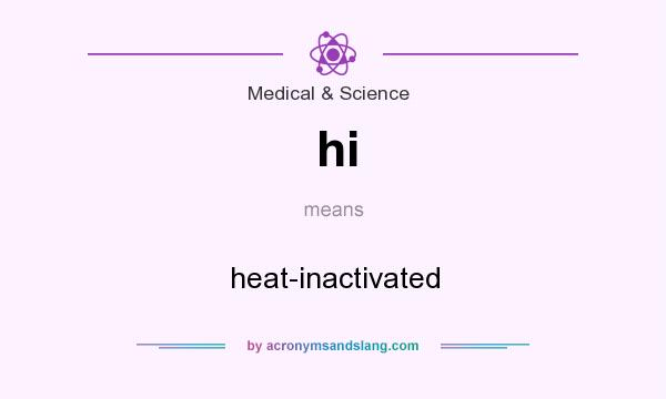 What does hi mean? It stands for heat-inactivated