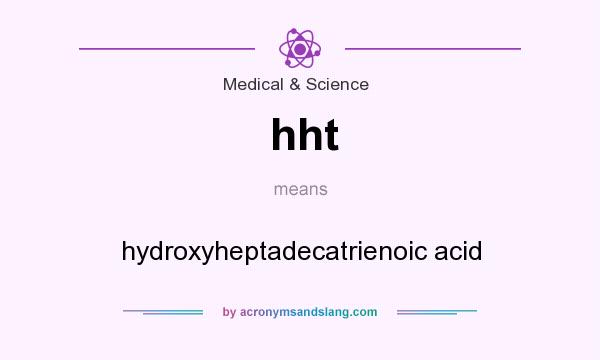 What does hht mean? It stands for hydroxyheptadecatrienoic acid