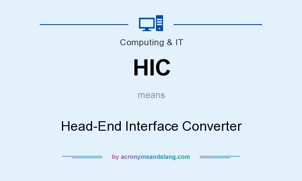 What does HIC mean? It stands for Head-End Interface Converter