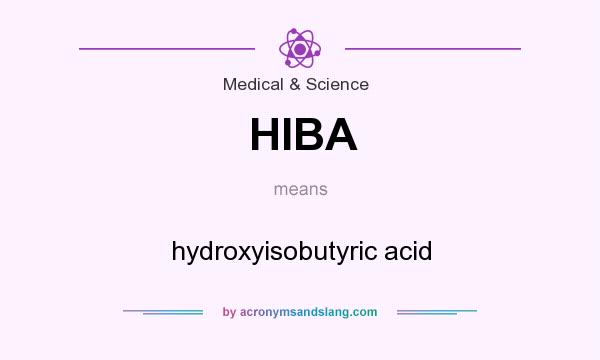 What does HIBA mean? It stands for hydroxyisobutyric acid