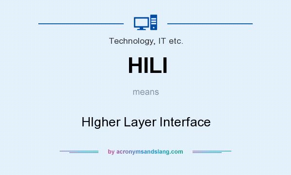 What does HILI mean? It stands for HIgher Layer Interface