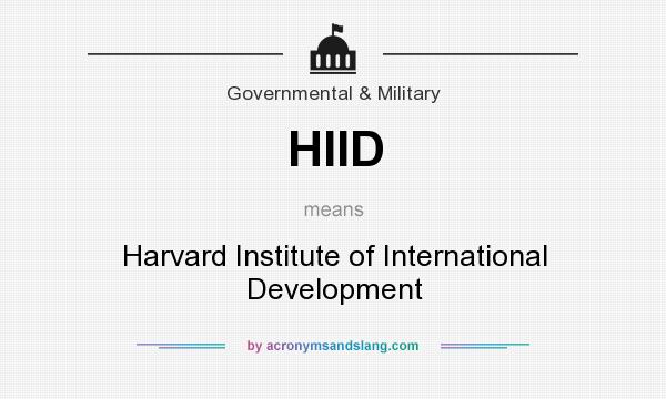 What does HIID mean? It stands for Harvard Institute of International Development