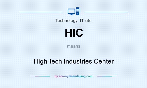 What does HIC mean? It stands for High-tech Industries Center