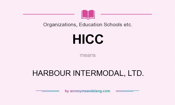 What does HICC mean? It stands for HARBOUR INTERMODAL, LTD.