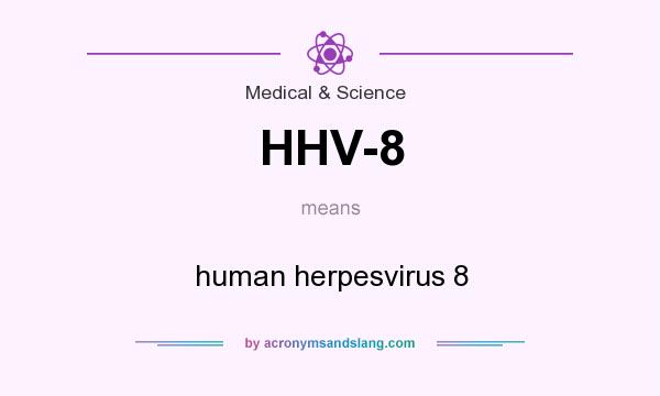 What does HHV-8 mean? It stands for human herpesvirus 8