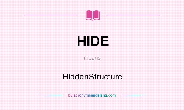 What does HIDE mean? It stands for HiddenStructure