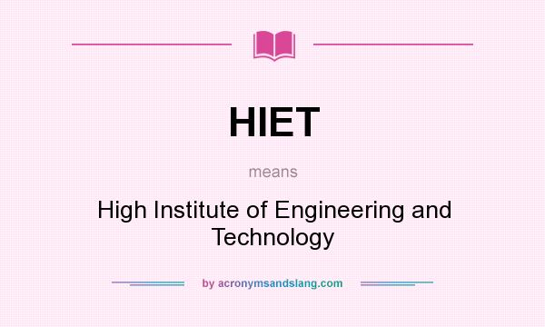 What does HIET mean? It stands for High Institute of Engineering and Technology