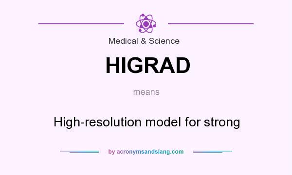 What does HIGRAD mean? It stands for High-resolution model for strong