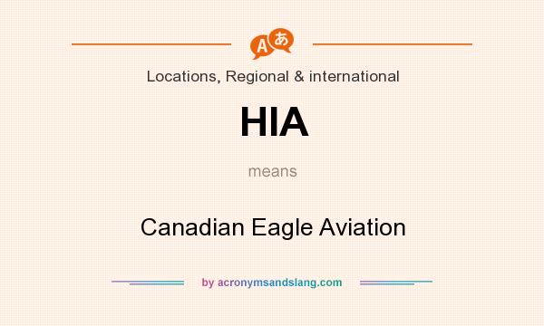 What does HIA mean? It stands for Canadian Eagle Aviation