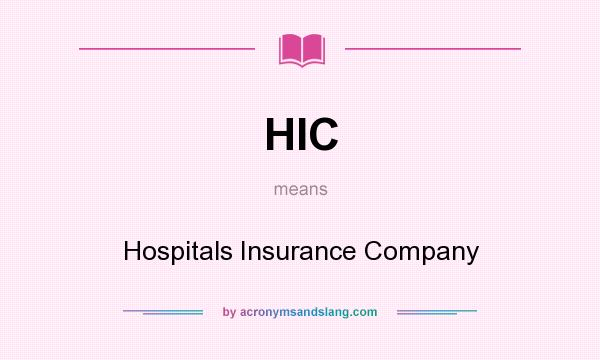What does HIC mean? It stands for Hospitals Insurance Company