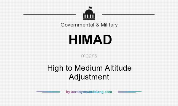 What does HIMAD mean? It stands for High to Medium Altitude Adjustment