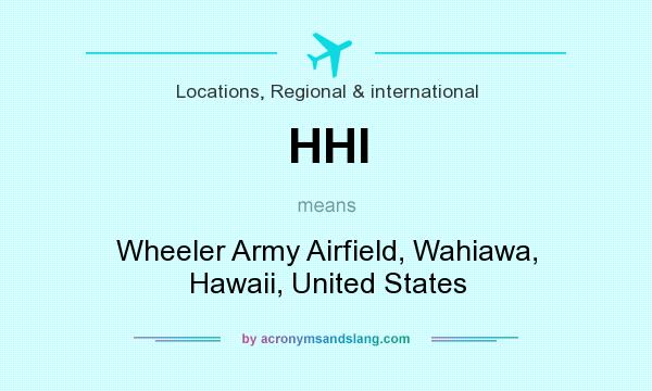 What does HHI mean? It stands for Wheeler Army Airfield, Wahiawa, Hawaii, United States