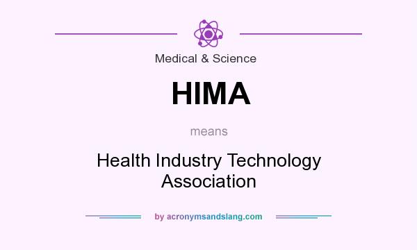 What does HIMA mean? It stands for Health Industry Technology Association