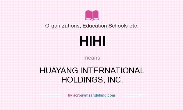 What does HIHI mean? It stands for HUAYANG INTERNATIONAL HOLDINGS, INC.