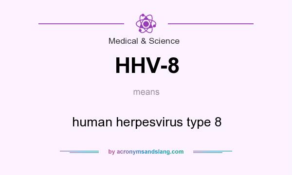 What does HHV-8 mean? It stands for human herpesvirus type 8