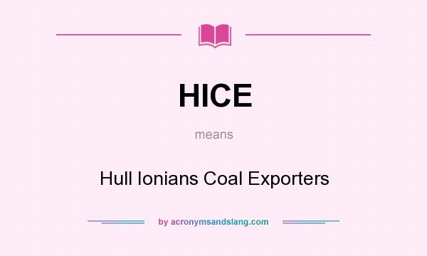 What does HICE mean? It stands for Hull Ionians Coal Exporters
