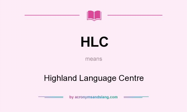 What does HLC mean? It stands for Highland Language Centre