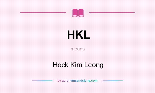 What does HKL mean? It stands for Hock Kim Leong