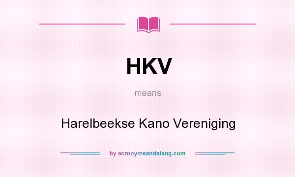 What does HKV mean? It stands for Harelbeekse Kano Vereniging
