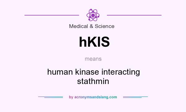 What does hKIS mean? It stands for human kinase interacting stathmin