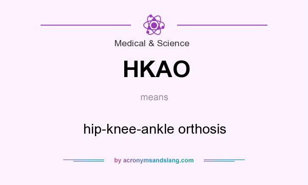 What does HKAO mean? It stands for hip-knee-ankle orthosis