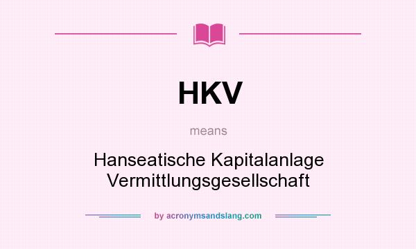 What does HKV mean? It stands for Hanseatische Kapitalanlage Vermittlungsgesellschaft
