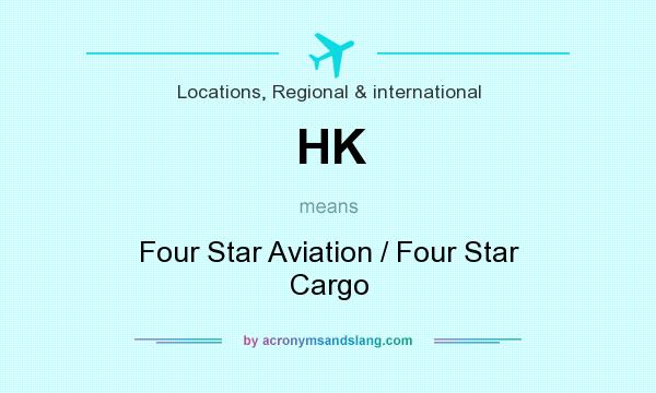 What does HK mean? It stands for Four Star Aviation / Four Star Cargo