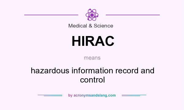 What does HIRAC mean? It stands for hazardous information record and control