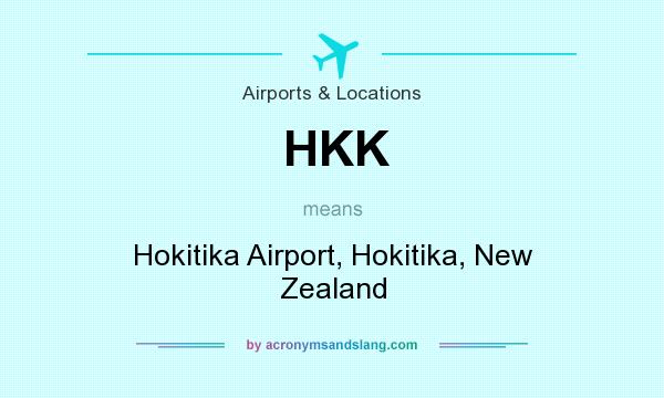 What does HKK mean? It stands for Hokitika Airport, Hokitika, New Zealand