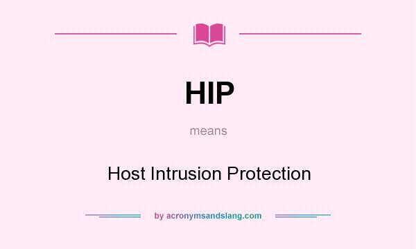 What does HIP mean? It stands for Host Intrusion Protection