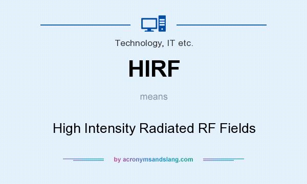 What does HIRF mean? It stands for High Intensity Radiated RF Fields